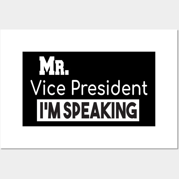 Mr. Vice President I'm SPEAKING, VP Debate, Funny Quote Wall Art by StrompTees